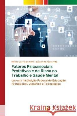 Fatores Psicossociais Protetivos e de Risco no Trabalho e Saúde Mental Garcia Da Silva, Milena 9786202559461 Novas Edicoes Academicas - książka
