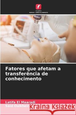 Fatores que afetam a transfer?ncia de conhecimento Latifa E Said Oulkheir 9786205587614 Edicoes Nosso Conhecimento - książka