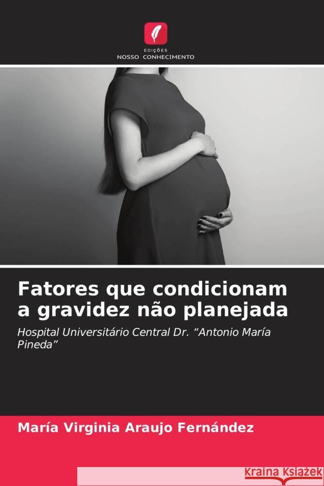 Fatores que condicionam a gravidez não planejada Araujo Fernández, María Virginia 9786205142882 Edições Nosso Conhecimento - książka