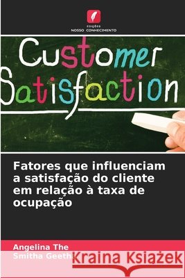 Fatores que influenciam a satisfação do cliente em relação à taxa de ocupação The, Angelina, Geetha, Smitha 9786209458415 Edições Nosso Conhecimento - książka