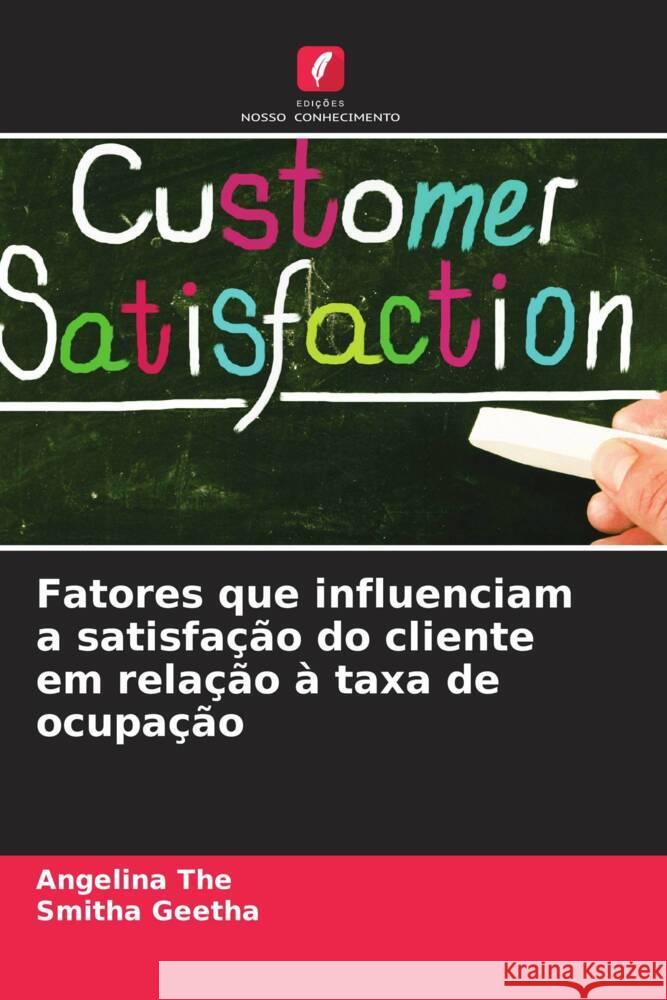 Fatores que influenciam a satisfação do cliente em relação à taxa de ocupação The, Angelina, Geetha, Smitha 9786209458415 Edições Nosso Conhecimento - książka