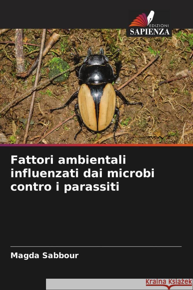 Fattori ambientali influenzati dai microbi contro i parassiti Sabbour, Magda 9786204928661 Edizioni Sapienza - książka