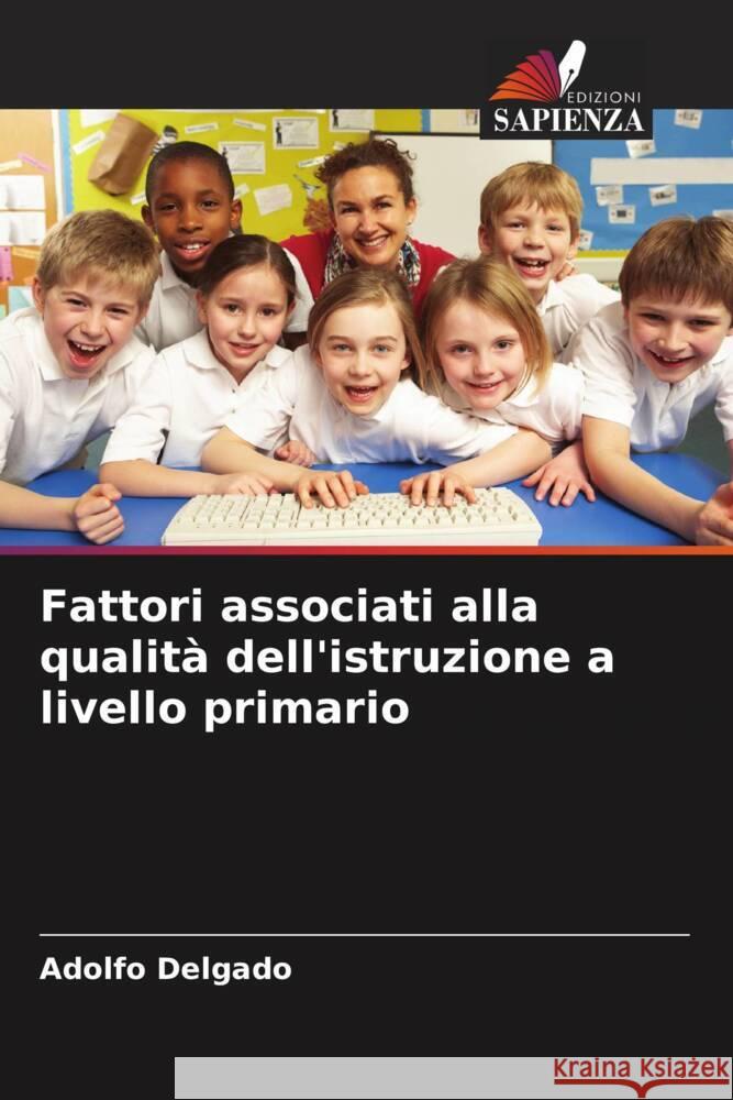 Fattori associati alla qualit? dell'istruzione a livello primario Adolfo Delgado 9786206600411 Edizioni Sapienza - książka