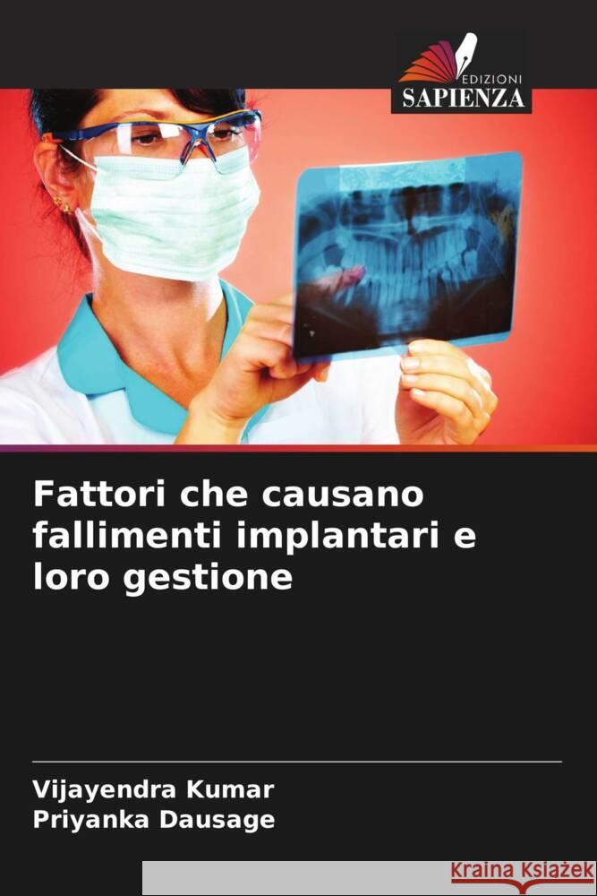 Fattori che causano fallimenti implantari e loro gestione Kumar, Vijayendra, Dausage, Priyanka 9786208228248 Edizioni Sapienza - książka