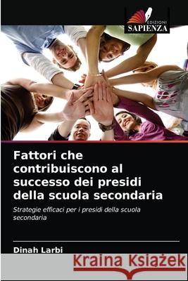 Fattori che contribuiscono al successo dei presidi della scuola secondaria Dinah Larbi 9786203228069 Edizioni Sapienza - książka