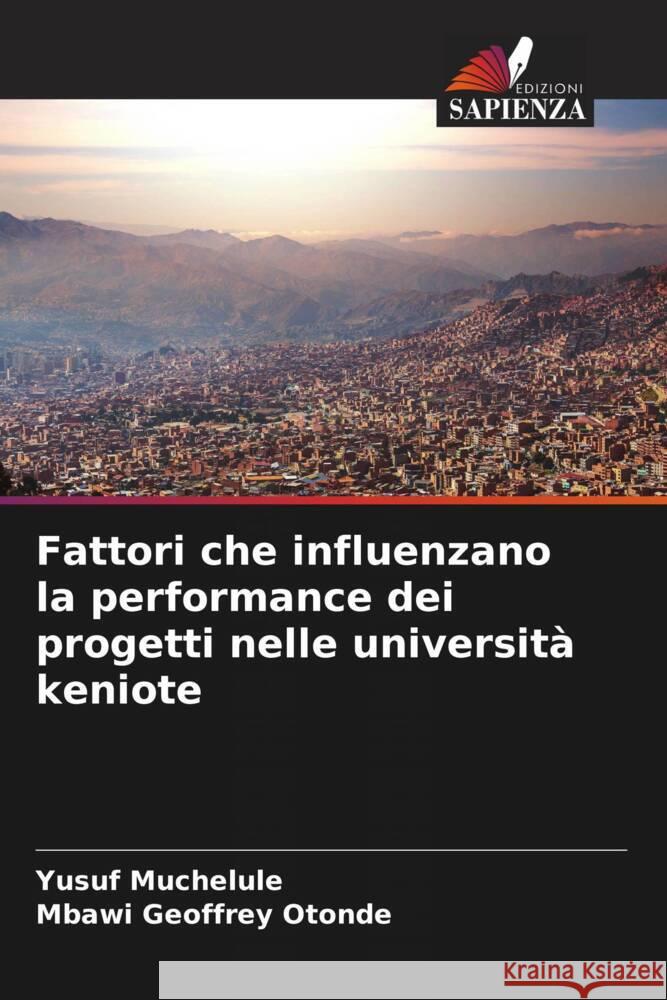 Fattori che influenzano la performance dei progetti nelle università keniote Muchelule, Yusuf, Geoffrey Otonde, Mbawi 9786208622107 Edizioni Sapienza - książka