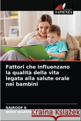 Fattori che influenzano la qualità della vita legata alla salute orale nei bambini Najroof K, Nidhi Agarwal 9786203350838 Edizioni Sapienza - książka