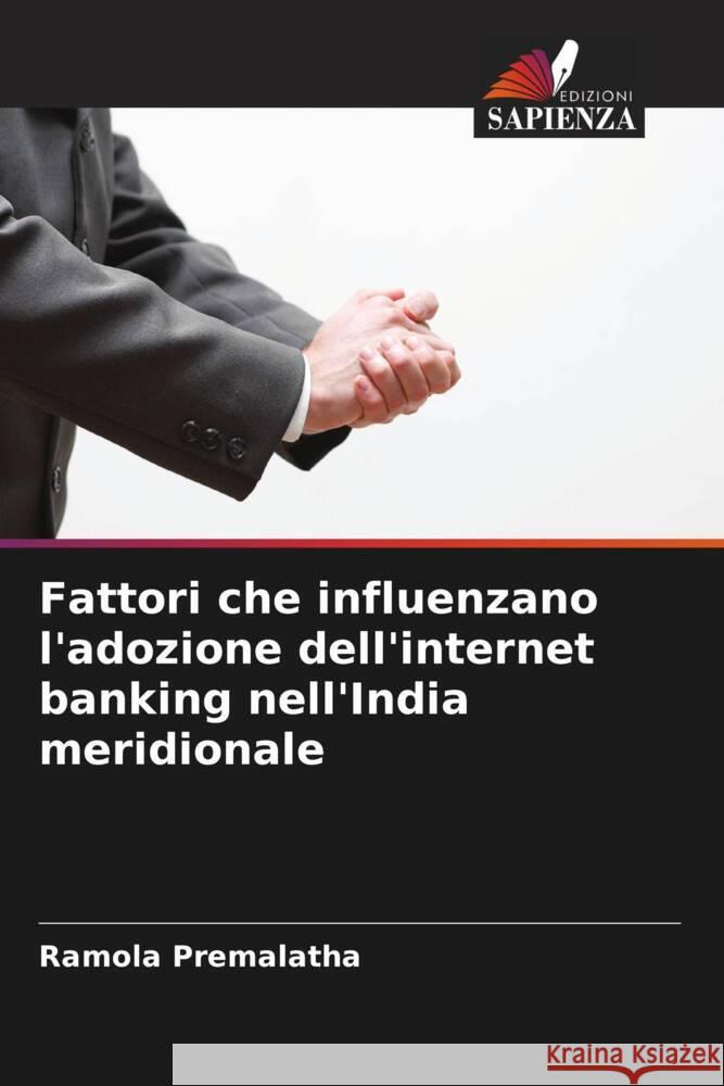 Fattori che influenzano l'adozione dell'internet banking nell'India meridionale Ramola Premalatha 9786207290659 Edizioni Sapienza - książka