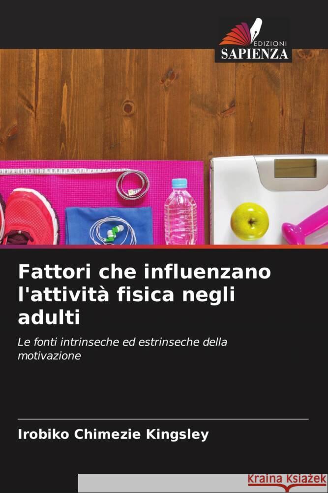 Fattori che influenzano l'attività fisica negli adulti Kingsley, Irobiko Chimezie 9786204709901 Edizioni Sapienza - książka
