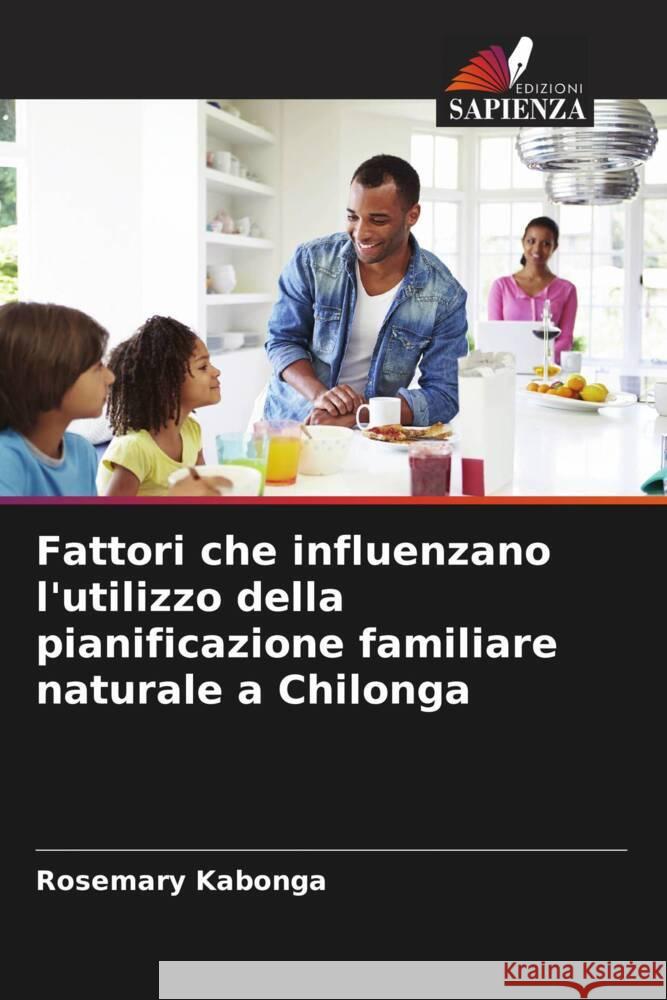 Fattori che influenzano l'utilizzo della pianificazione familiare naturale a Chilonga Kabonga, Rosemary 9786205154144 Edizioni Sapienza - książka