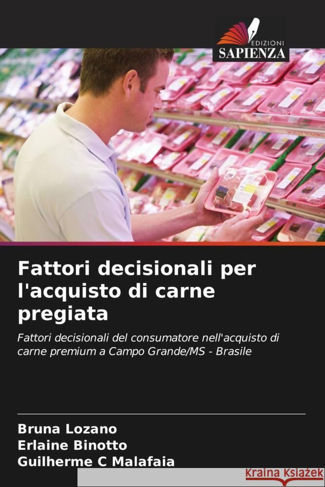 Fattori decisionali per l'acquisto di carne pregiata Lozano, Bruna, Binotto, Erlaine, C Malafaia, Guilherme 9786207125876 Edizioni Sapienza - książka