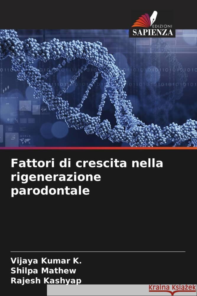 Fattori di crescita nella rigenerazione parodontale Vijaya Kumar K Shilpa Mathew Rajesh Kashyap 9786206655282 Edizioni Sapienza - książka