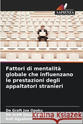 Fattori di mentalità globale che influenzano le prestazioni degli appaltatori stranieri Opoku, De Graft Joe, Owusu Manu, De Graft, Agyekum, Kofi 9786208871970 Edizioni Sapienza - książka
