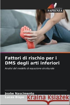 Fattori di rischio per i DMS degli arti inferiori Joabe Nascimento Lucas Bispo  9786205971529 Edizioni Sapienza - książka