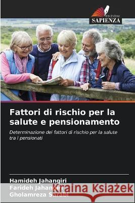 Fattori di rischio per la salute e pensionamento Hamideh Jahangiri Farideh Jahangiri Gholamreza Sarabi 9786205962794 Edizioni Sapienza - książka