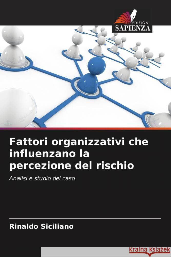 Fattori organizzativi che influenzano la percezione del rischio Siciliano, Rinaldo 9786206313434 Edizioni Sapienza - książka