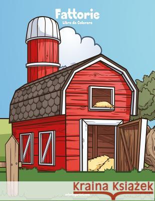 Fattorie Libro da Colorare 1 Nick Snels 9781983677946 Createspace Independent Publishing Platform - książka