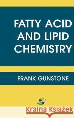 Fatty Acid and Lipid Chemistry F. D. Gunstone Frank Gunstone 9780834213425 Aspen Publishers - książka