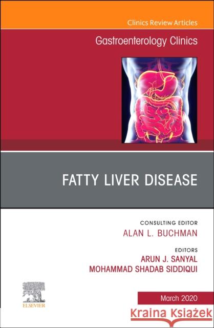 Fatty Liver Disease, an Issue of Gastroenterology Clinics of North America Arun J. Sanyal Mohammad Shadab Siddiqui 9780323682039 Elsevier - książka