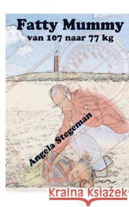 FattyMummy : van 107 naar 77 kg Stegeman, Angela 9789461932495 www.mijnbestseller.nl - książka