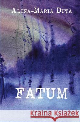 Fatum Alina-Maria Duta Alina Sarbu Mihaela Sipos 9781497349476 Createspace - książka