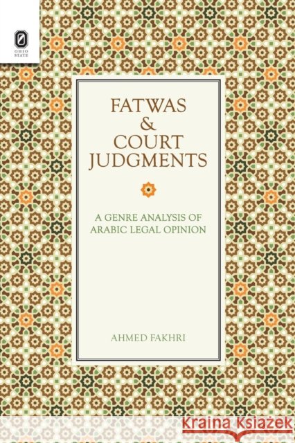 Fatwas and Court Judgments: A Genre Analysis of Arabic Legal Opinion Ahmed Fakhri 9780814253052 Ohio State University Press - książka