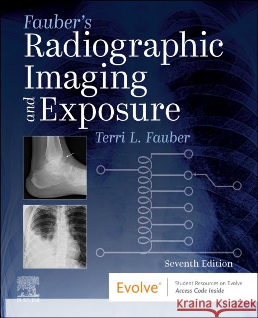 Fauber's Radiographic Imaging and Exposure Terri L. (Professor Emeritus of Radiation Sciences, Department of Radiation Sciences, College of Health Professions, Vir 9780443114502 Elsevier Health Sciences - książka