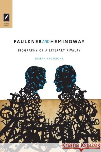 Faulkner and Hemingway: Biography of a Literary Rivalry Joseph Fruscione 9780814252338 Ohio State University Press - książka