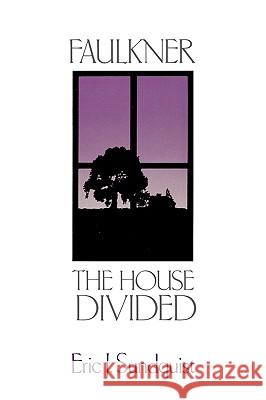 Faulkner: The House Divided Sundquist, Eric J. 9780801831645 Johns Hopkins University Press - książka