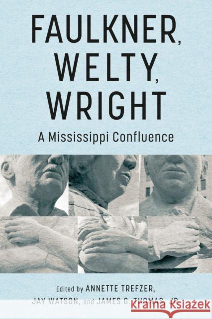Faulkner, Welty, Wright: A Mississippi Confluence  9781496851093 University Press of Mississippi - książka