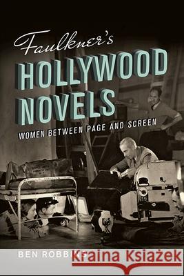 Faulkner's Hollywood Novels: Women between Page and Screen Ben Robbins 9780813951539 University of Virginia Press - książka