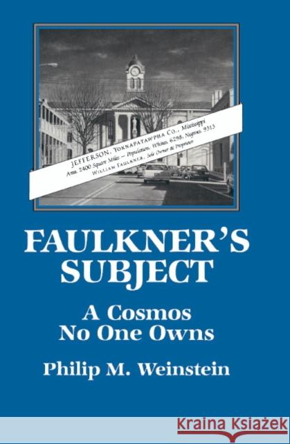 Faulkner's Subject: A Cosmos No One Owns Philip M. Weinstein (Swarthmore College, Pennsylvania) 9780521390477 Cambridge University Press - książka