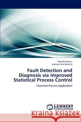 Fault Detection and Diagnosis via Improved Statistical Process Control Harun, Noorlisa 9783659177651 LAP Lambert Academic Publishing - książka