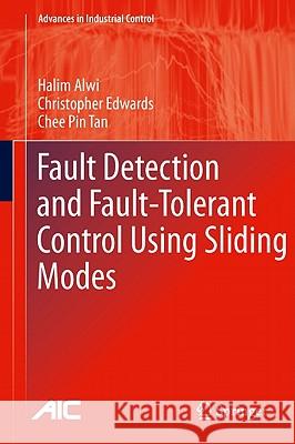 Fault Detection and Fault-Tolerant Control Using Sliding Modes Halim Alwi Christopher Edwards Chee Pi 9780857296498 Not Avail - książka