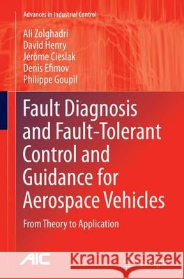 Fault Diagnosis and Fault-Tolerant Control and Guidance for Aerospace Vehicles: From Theory to Application Zolghadri, Ali 9781447170303 Springer - książka