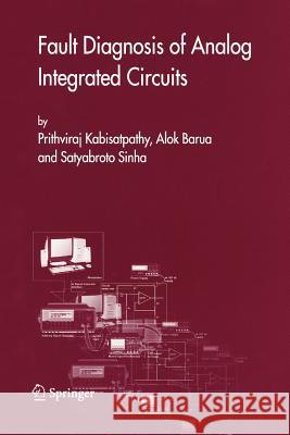 Fault Diagnosis of Analog Integrated Circuits Prithviraj Kabisatpathy Alok Barua Satyabroto Sinha 9781441938282 Not Avail - książka