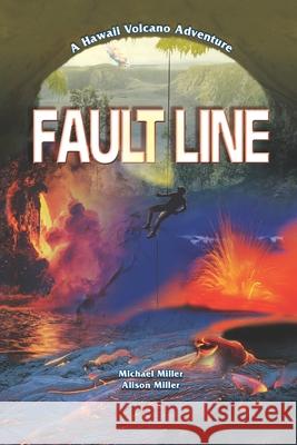 Fault Line: An Epic Hawaii Volcano Adventure Alison Miller Michael Miller 9781674899206 Independently Published - książka
