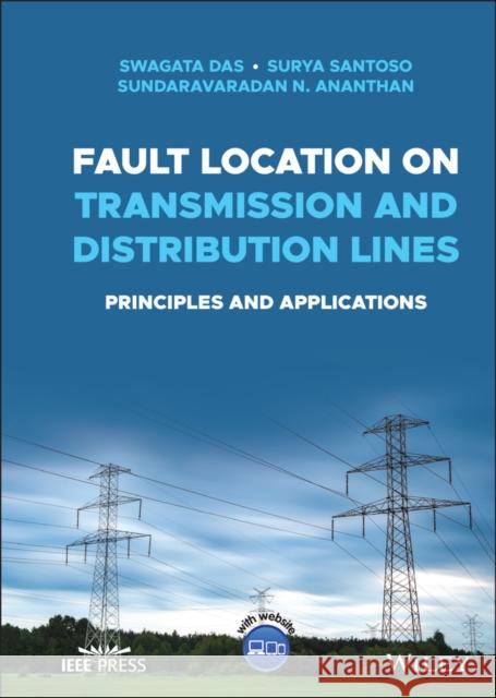 Fault Location on Transmission and Distribution Lines: Principles and Applications Das, Swagata 9781119121466 Wiley-Blackwell (an imprint of John Wiley & S - książka