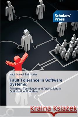 Fault Tolerance in Software Systems: Salih Idries, Nadir Kamal 9786208848309 Scholars' Press - książka