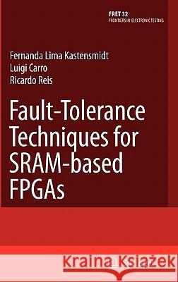 Fault-Tolerance Techniques for Sram-Based FPGAs Fernanda Lima Kastensmidt Luigi Carro Ricardo Reis 9780387310688 Springer - książka