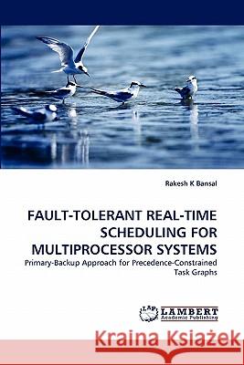 Fault-Tolerant Real-Time Scheduling for Multiprocessor Systems  9783843388740 LAP Lambert Academic Publishing AG & Co KG - książka