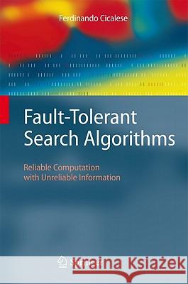 Fault-Tolerant Search Algorithms: Reliable Computation with Unreliable Information Ferdinando Cicalese 9783642173264 Springer-Verlag Berlin and Heidelberg GmbH &  - książka