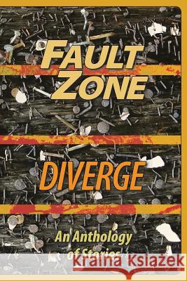 Fault Zone: Diverge: An Anthology of Stories by the San Francisco/Peninsula Writers Club Audrey Kalman Dorcus Cheng-Tozun Thomas a. Ekkens 9781937818227 Sand Hill Review Press - książka