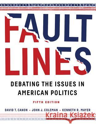 Faultlines: Debating the Issues in American Politics David T. Canon John J., III Coleman Kenneth R. Mayer 9780393603446 W. W. Norton & Company - książka