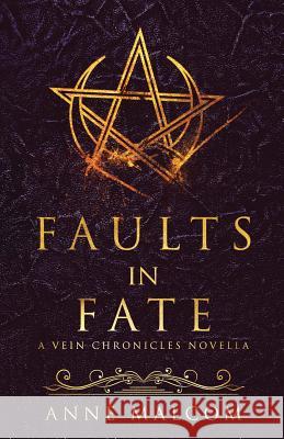 Faults in Fate: A Vein Chronicles Novella Anne Malcom 9781720361404 Createspace Independent Publishing Platform - książka