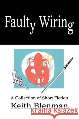 Faulty Wiring: A Collection of Short Fiction Blenman, Keith 9780595343089 iUniverse - książka