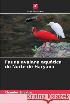 Fauna avaiana aquatica do Norte de Haryana Chander Shekhar   9786205929513 Edicoes Nosso Conhecimento - książka
