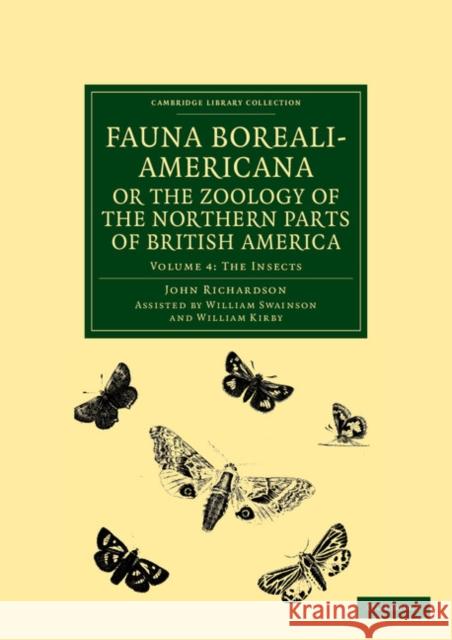 Fauna Boreali-Americana; Or, the Zoology of the Northern Parts of British America: Containing Descriptions of the Objects of Natural History Collected Richardson, John 9781108041706 Cambridge University Press - książka