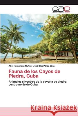 Fauna de los Cayos de Piedra, Cuba Hernández Muñoz, Abel 9786200391261 Editorial Académica Española - książka