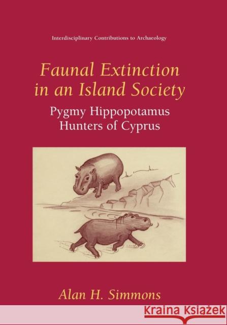Faunal Extinction in an Island Society: Pygmy Hippopotamus Hunters of Cyprus Clarke, G. a. 9781475772548 Springer - książka